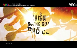 Phim truyện: Chiều ngang qua phố cũ - Tập 20