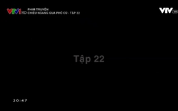 Phim truyện: Chiều ngang qua phố cũ - Tập 22